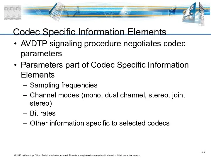 Codec Specific Information Elements AVDTP signaling procedure negotiates codec parameters Parameters
