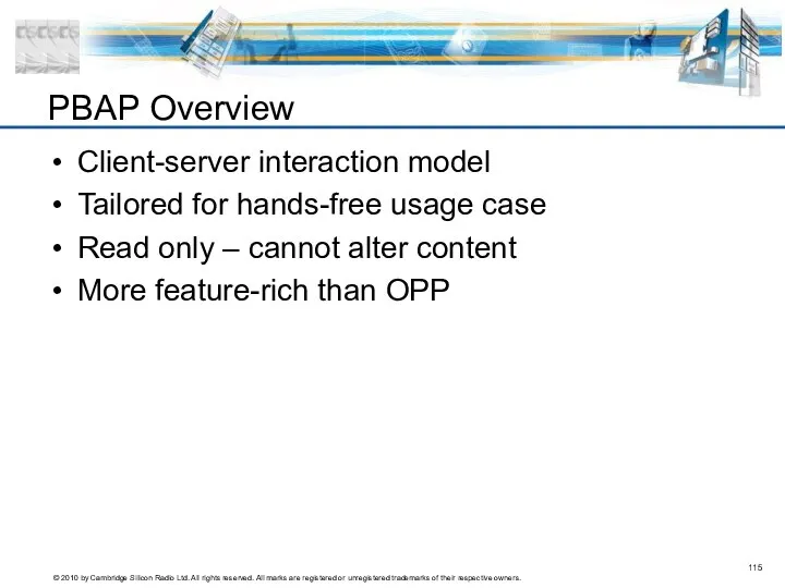 PBAP Overview Client-server interaction model Tailored for hands-free usage case Read