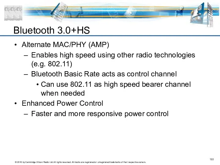 Bluetooth 3.0+HS Alternate MAC/PHY (AMP) Enables high speed using other radio