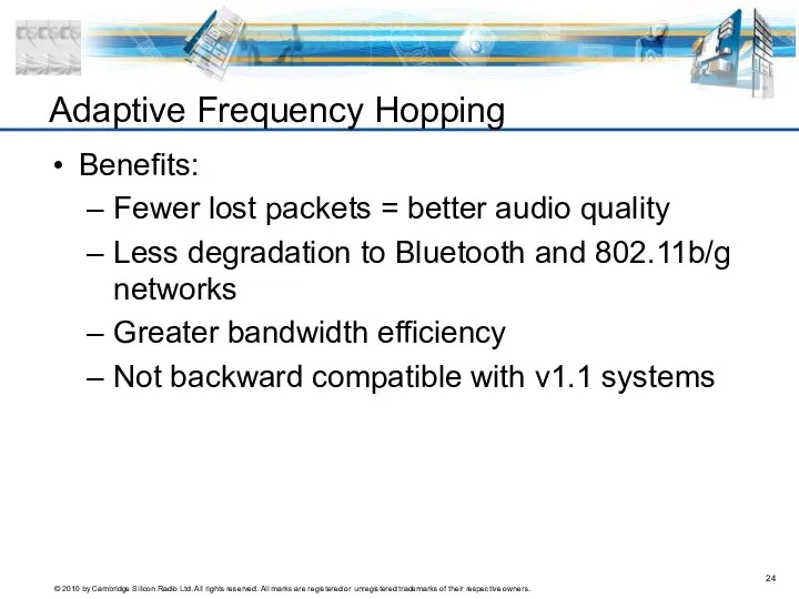 Benefits: Fewer lost packets = better audio quality Less degradation to