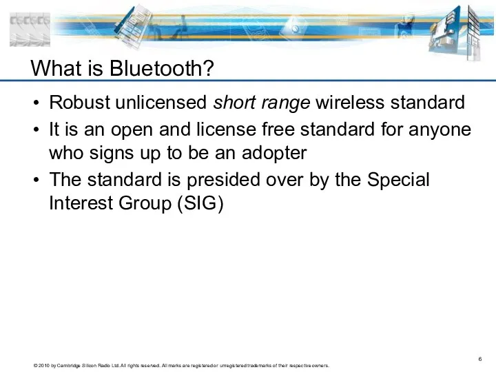 Robust unlicensed short range wireless standard It is an open and