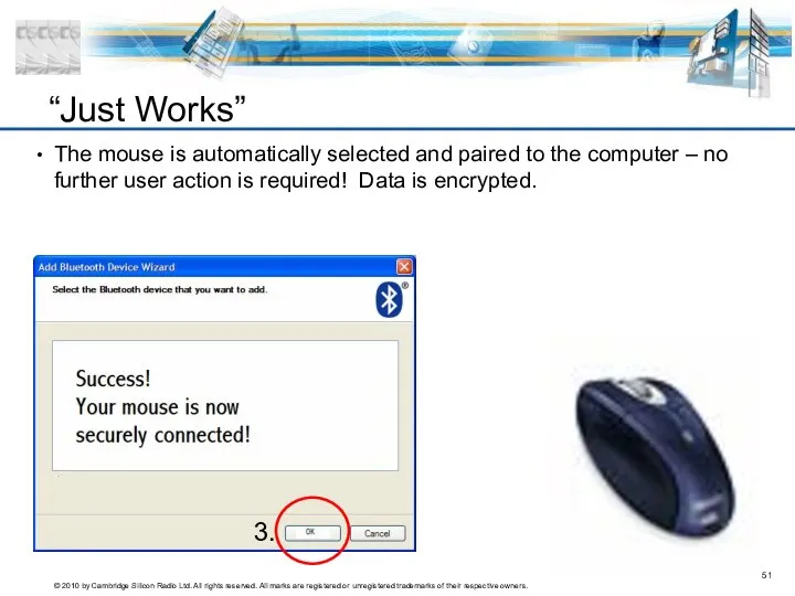 The mouse is automatically selected and paired to the computer –