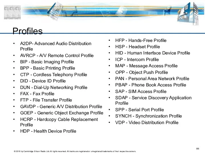A2DP- Advanced Audio Distribution Profile AVRCP - A/V Remote Control Profile