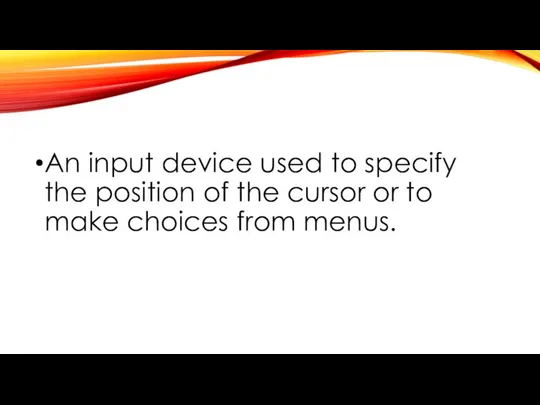 An input device used to specify the position of the cursor