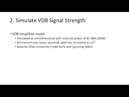 2. Simulate VDB Signal Strength VDB simplified model Simulated as omnidirectional