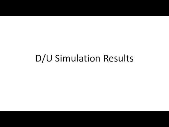 D/U Simulation Results