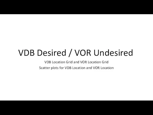 VDB Desired / VOR Undesired VDB Location Grid and VOR Location