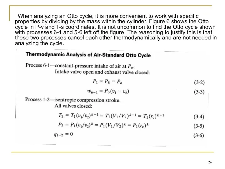 When analyzing an Otto cycle, it is more convenient to work