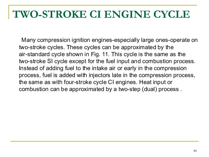 TWO-STROKE CI ENGINE CYCLE Many compression ignition engines-especially large ones-operate on