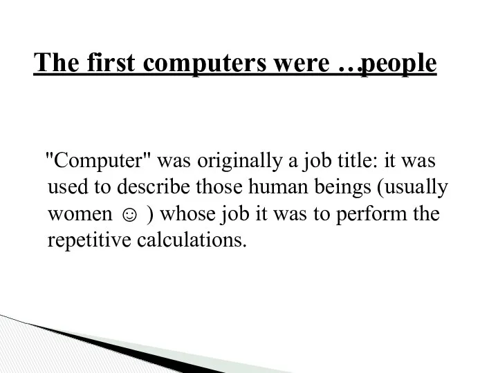 "Computer" was originally a job title: it was used to describe