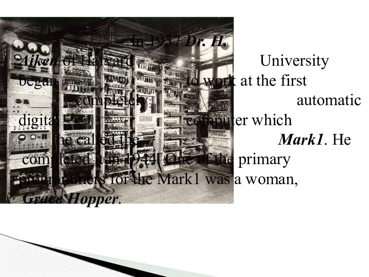 In 1937 Dr. H. Aiken of Harvard University began to work