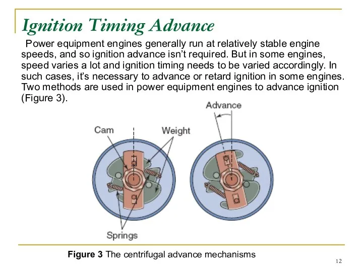 Ignition Timing Advance Power equipment engines generally run at relatively stable