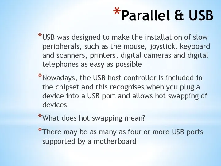 Parallel & USB USB was designed to make the installation of