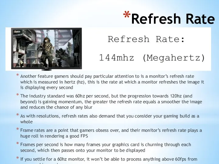 Refresh Rate Another feature gamers should pay particular attention to is