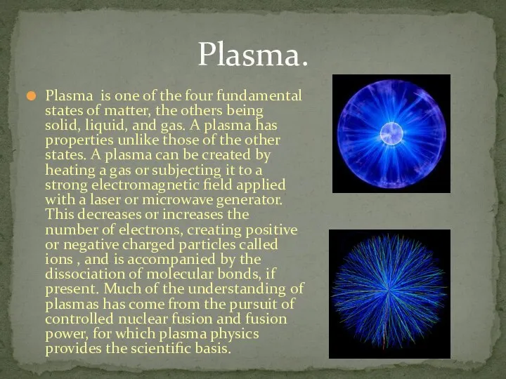 Plasma is one of the four fundamental states of matter, the