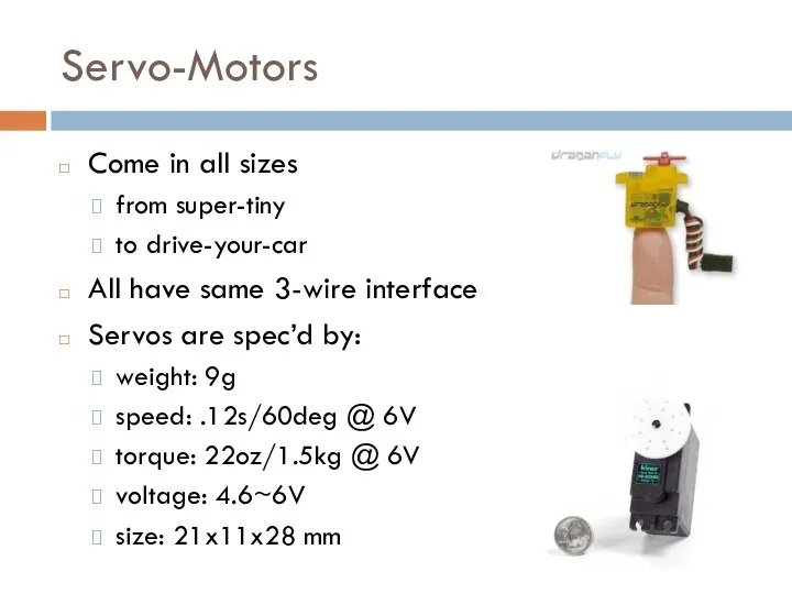 Servo-Motors Come in all sizes from super-tiny to drive-your-car All have