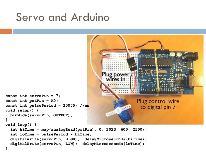 Servo and Arduino const int servoPin = 7; const int potPin