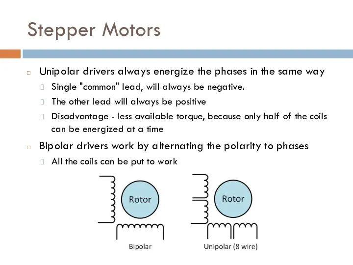 Stepper Motors Unipolar drivers always energize the phases in the same