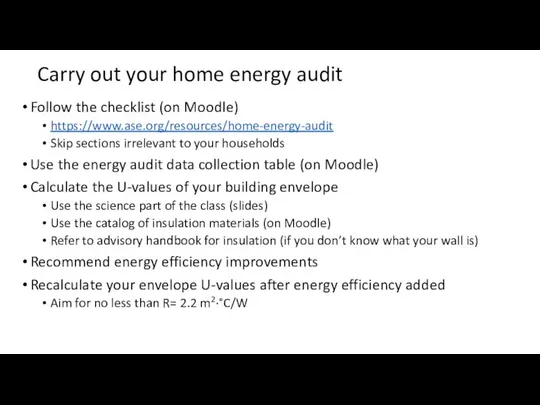 Carry out your home energy audit Follow the checklist (on Moodle)