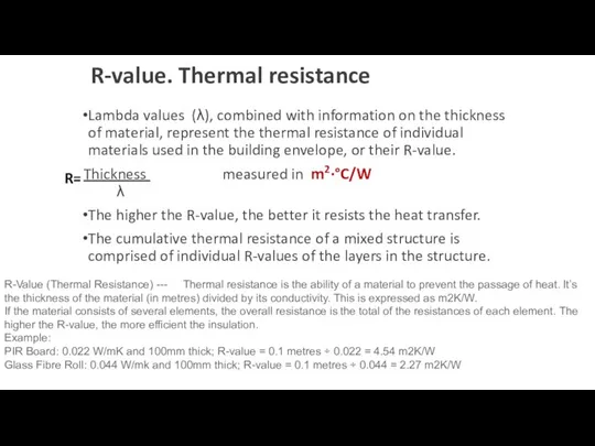 R-value. Thermal resistance Lambda values (λ), combined with information on the