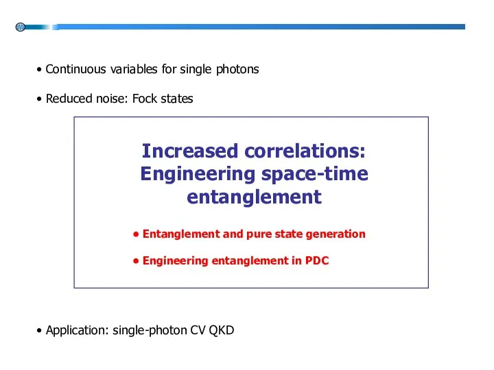 Increased correlations: Engineering space-time entanglement Entanglement and pure state generation Engineering