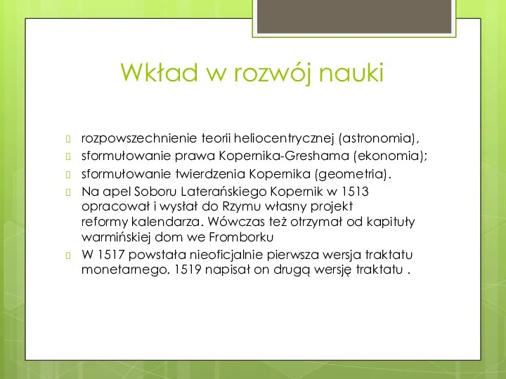 Wkład w rozwój nauki rozpowszechnienie teorii heliocentrycznej (astronomia), sformułowanie prawa Kopernika-Greshama