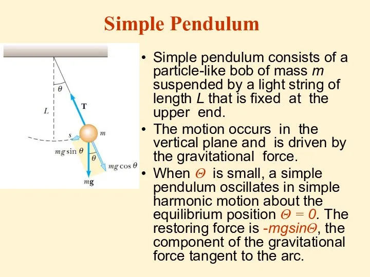 Simple Pendulum Simple pendulum consists of a particle-like bob of mass