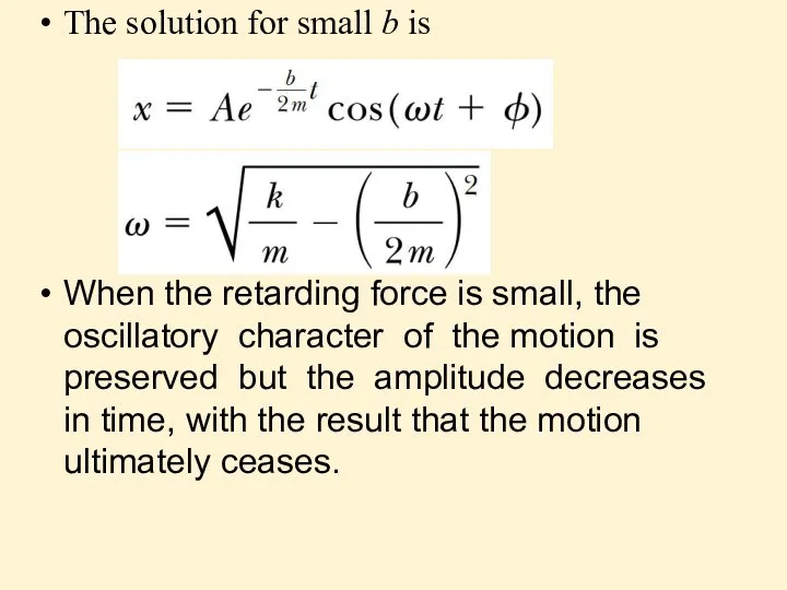 The solution for small b is When the retarding force is