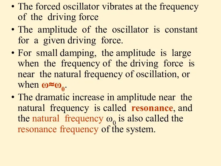 The forced oscillator vibrates at the frequency of the driving force