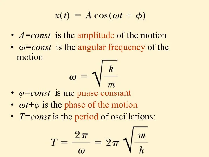 A=const is the amplitude of the motion ω=const is the angular