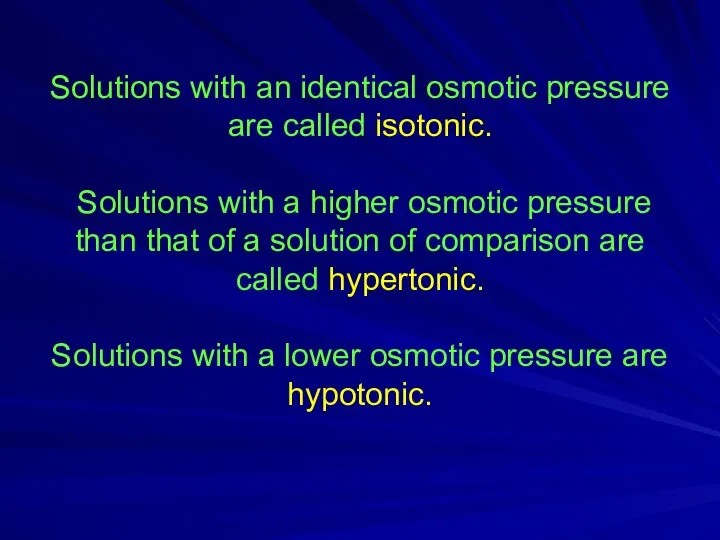 Solutions with an identical osmotic pressure are called isotonic. Solutions with