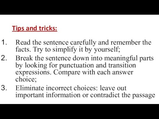 Tips and tricks: Read the sentence carefully and remember the facts.