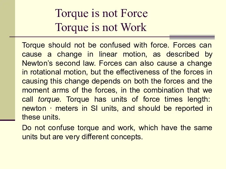 Torque is not Force Torque is not Work Torque should not