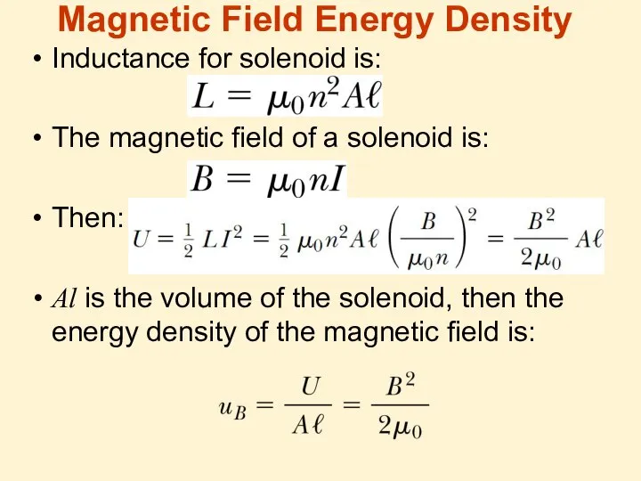 Inductance for solenoid is: The magnetic field of a solenoid is: