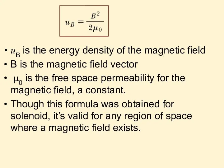 uB is the energy density of the magnetic field B is