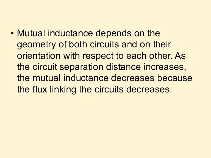 Mutual inductance depends on the geometry of both circuits and on