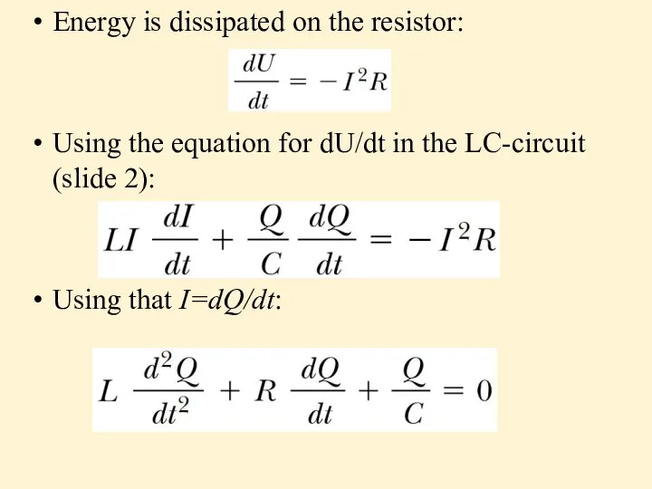 Energy is dissipated on the resistor: Using the equation for dU/dt