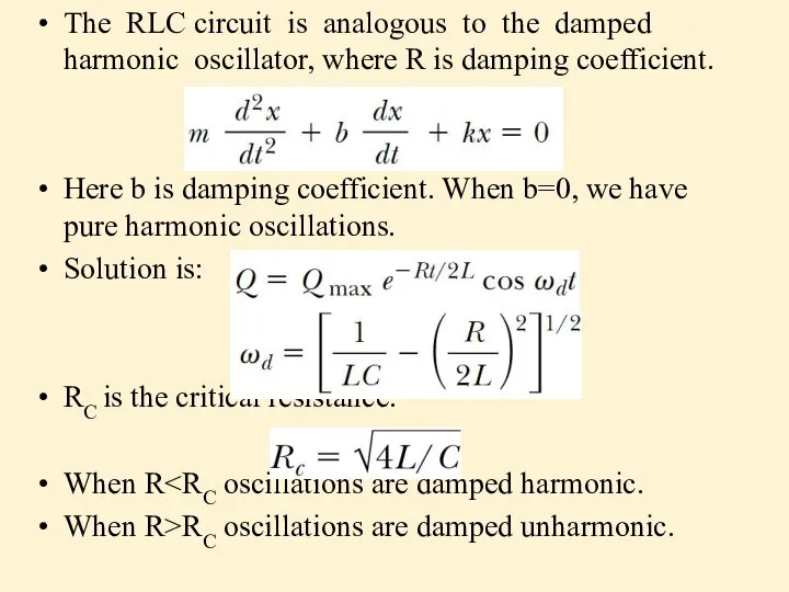 The RLC circuit is analogous to the damped harmonic oscillator, where