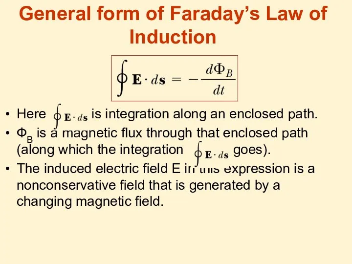 General form of Faraday’s Law of Induction Here is integration along