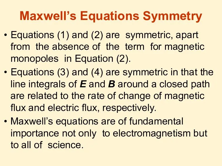 Maxwell’s Equations Symmetry Equations (1) and (2) are symmetric, apart from