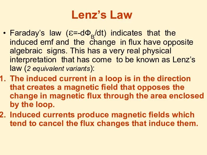 Lenz’s Law Faraday’s law (ε=-dФB/dt) indicates that the induced emf and