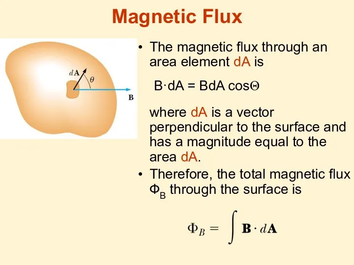 Magnetic Flux The magnetic ﬂux through an area element dA is