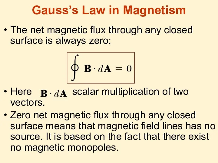 Gauss’s Law in Magnetism The net magnetic ﬂux through any closed