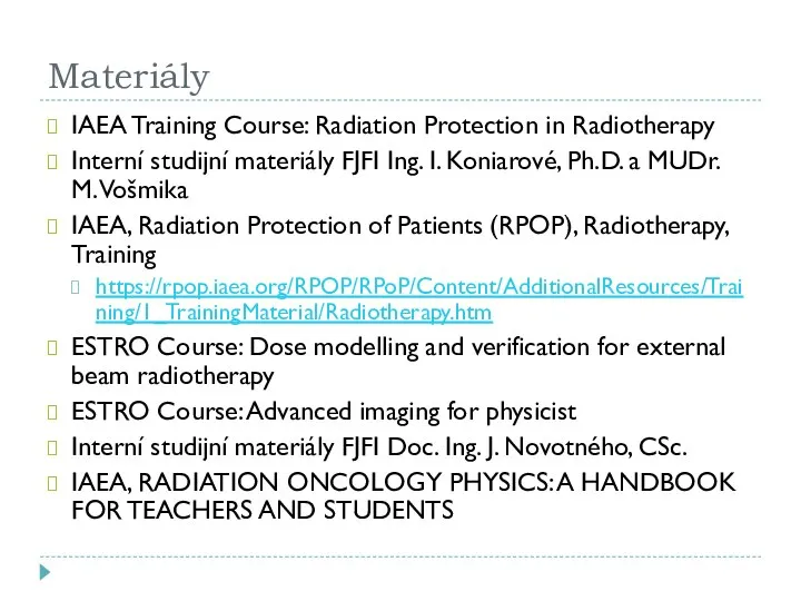 Materiály IAEA Training Course: Radiation Protection in Radiotherapy Interní studijní materiály