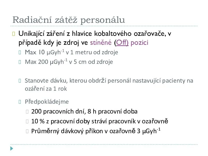 Radiační zátěž personálu Unikající záření z hlavice kobaltového ozařovače, v případě