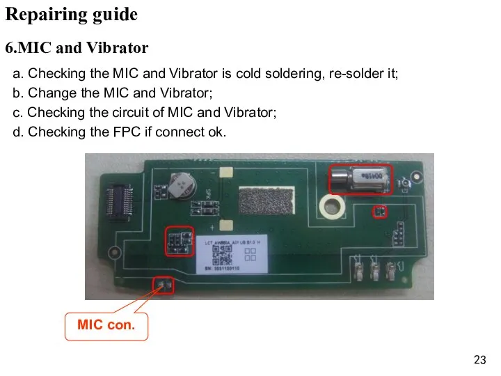 a. Checking the MIC and Vibrator is cold soldering, re-solder it;