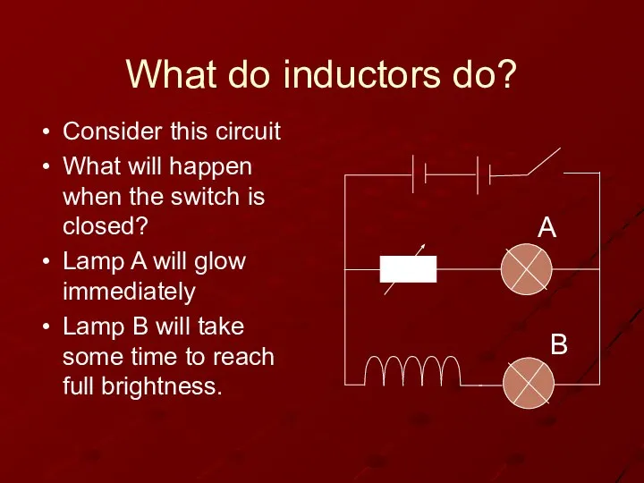 What do inductors do? Consider this circuit What will happen when