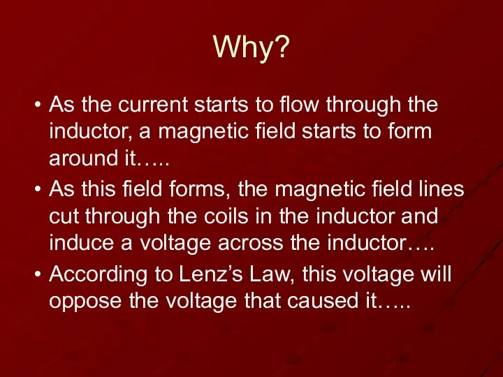 Why? As the current starts to flow through the inductor, a