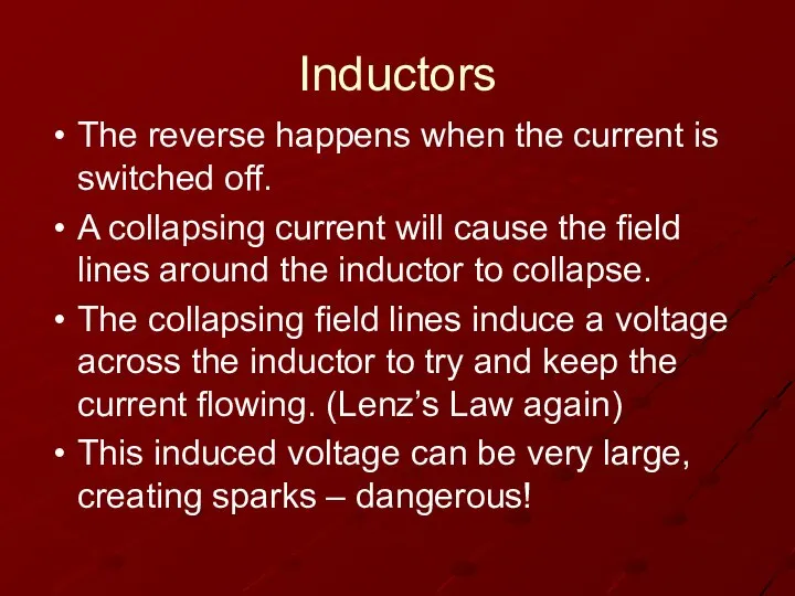 Inductors The reverse happens when the current is switched off. A