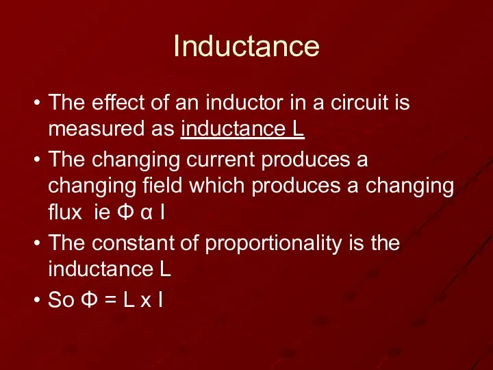 Inductance The effect of an inductor in a circuit is measured